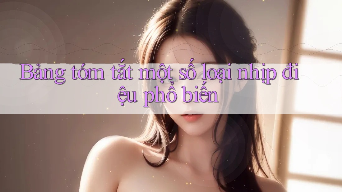 Bảng tóm tắt một số loại nhịp điệu phổ biến
