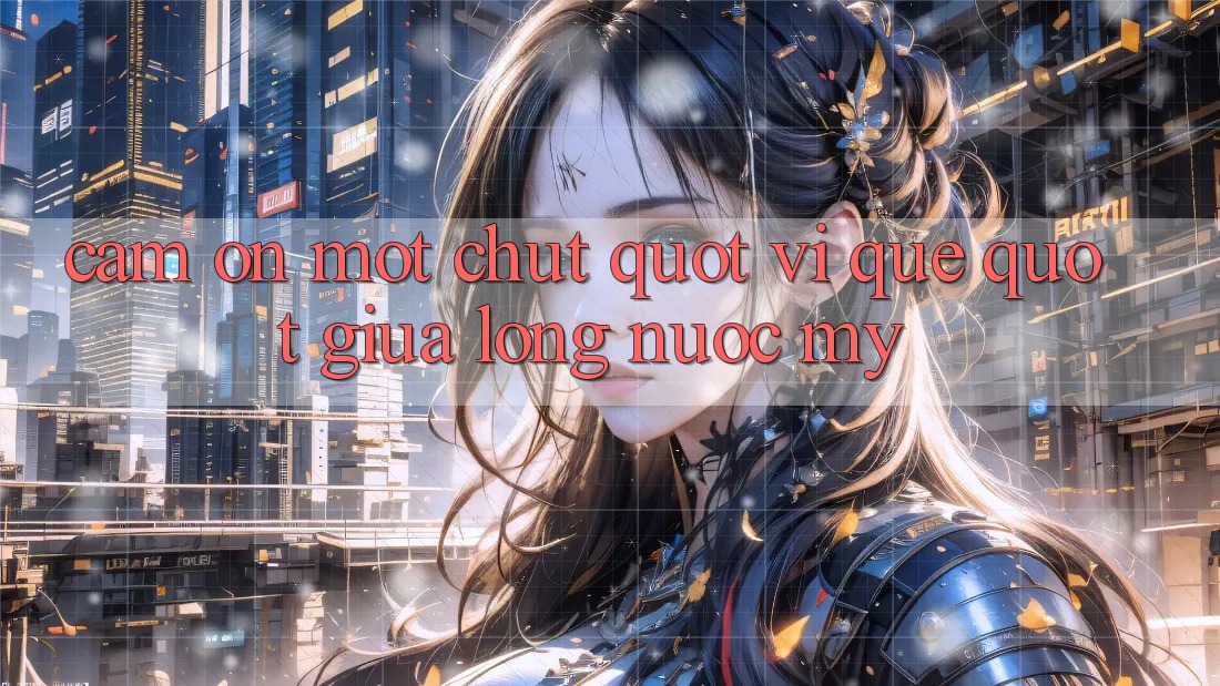 Cảm ơn một chút " vị quê" giữa lòng nước Mỹ