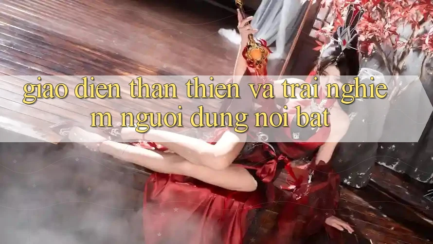 Giao Diện Thân Thiện và Trải Nghiệm Người Dùng nổi bật