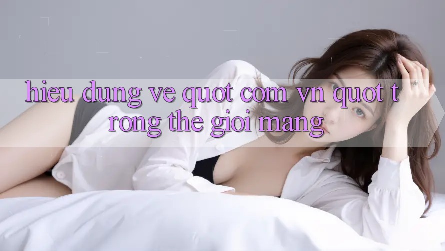 Hiểu Đúng Về " Com Vn" Trong Thế Giới Mạng