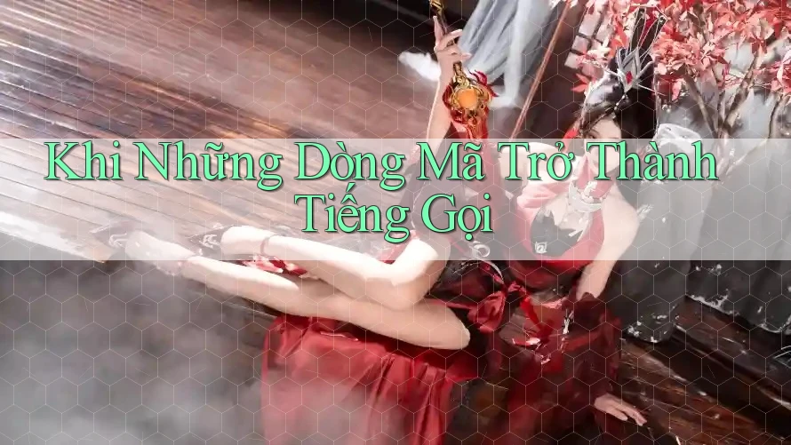 Khi Những Dòng Mã Trở Thành Tiếng Gọi