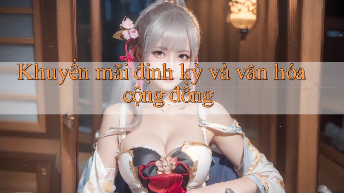 Khuyến mãi định kỳ và văn hóa cộng đồng
