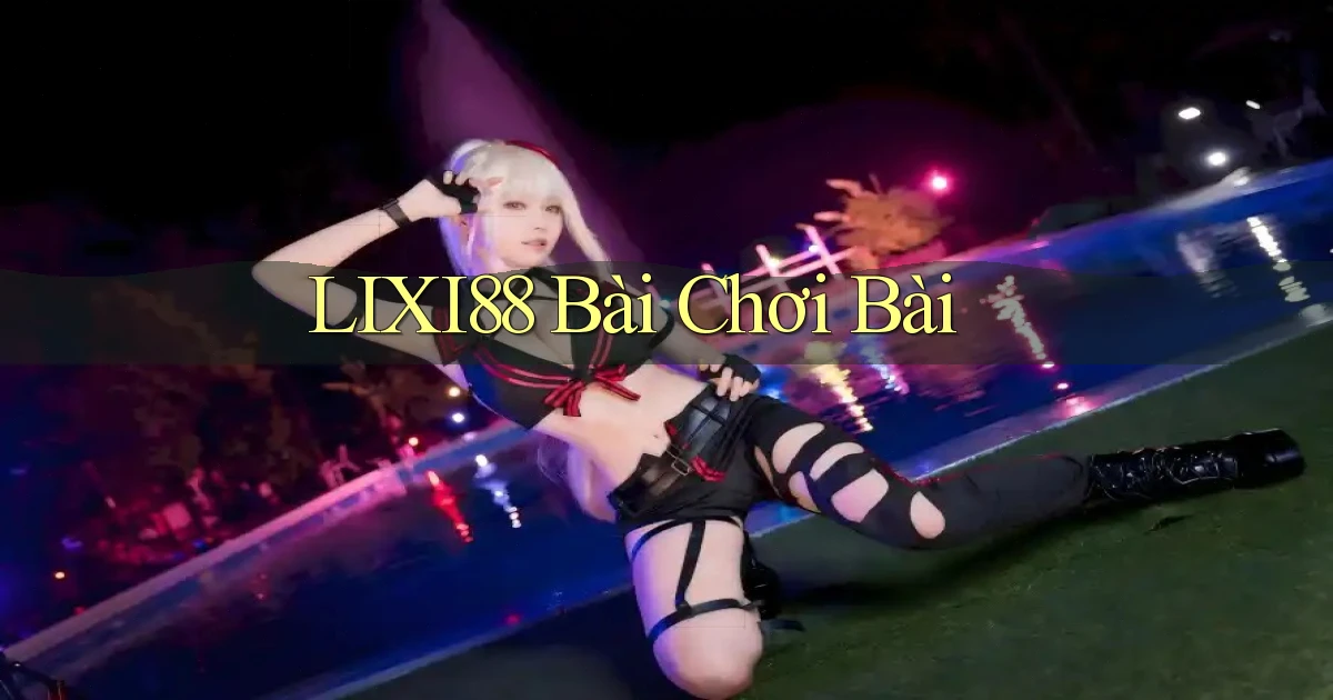 lixi88 bài chơi bài