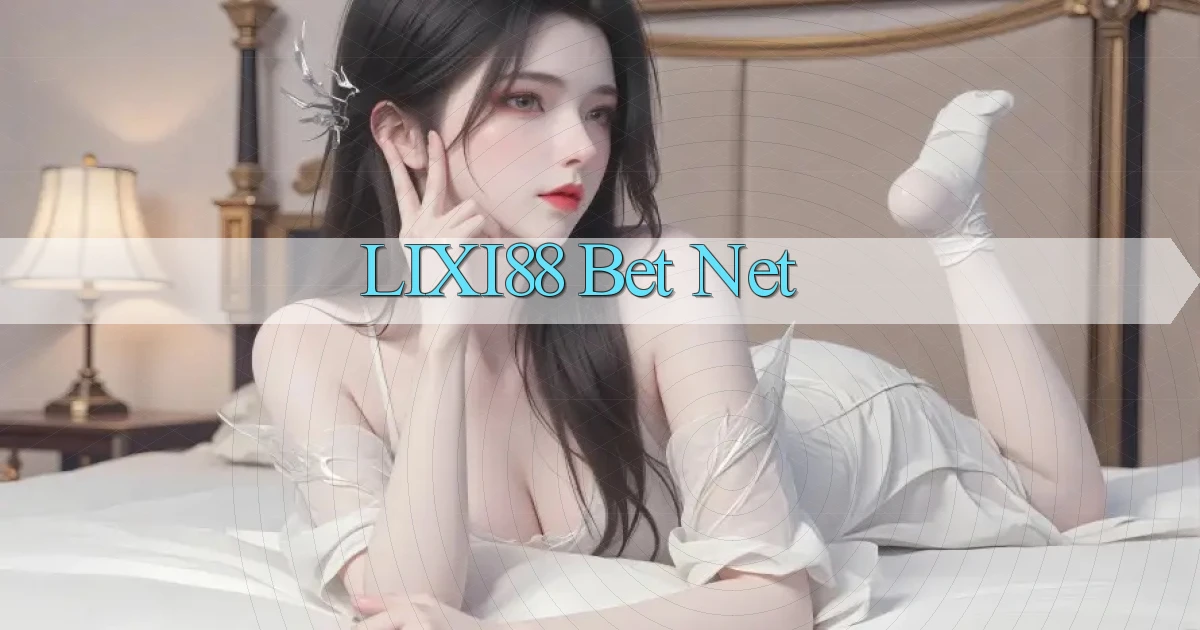lixi88 bet net