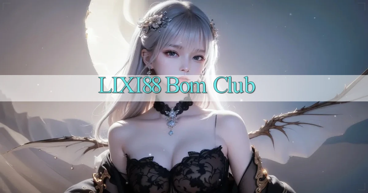 lixi88 bom club