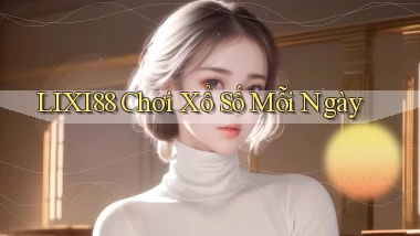 lixi88  chơi xổ số mỗi ngày