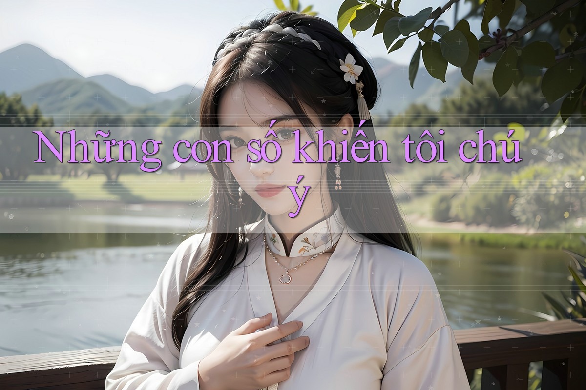 Những con số khiến tôi chú ý