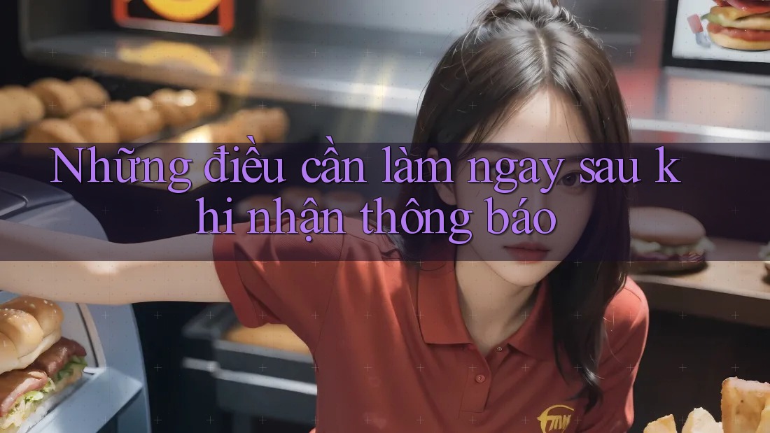 Những điều cần làm ngay sau khi nhận thông báo