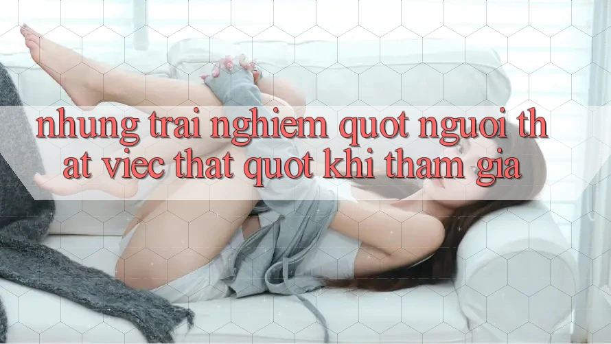 Những trải nghiệm " người thật việc thật" khi tham gia