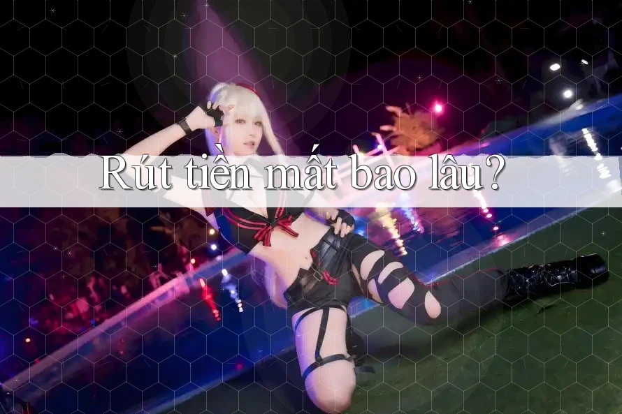 Rút tiền mất bao lâu?